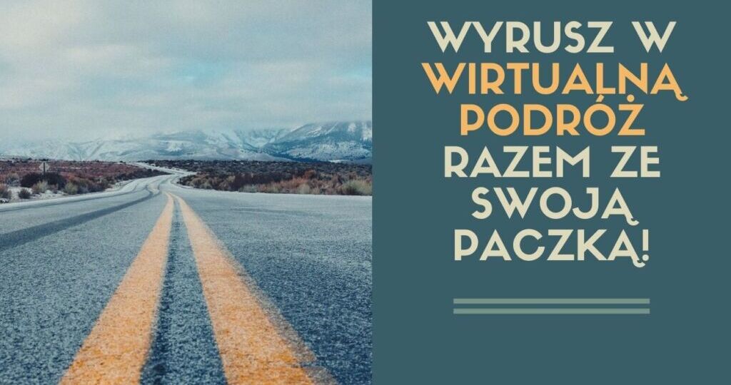 Wyrusz w wirtualną podróż razem ze swoją paczką!