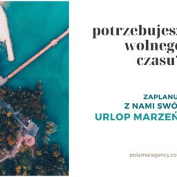 Potrzebujesz wolnego czasu? Zaplanuj z nami swój urlop marzeń!