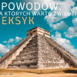 5 powodów, dla których warto zwiedzić Meksyk