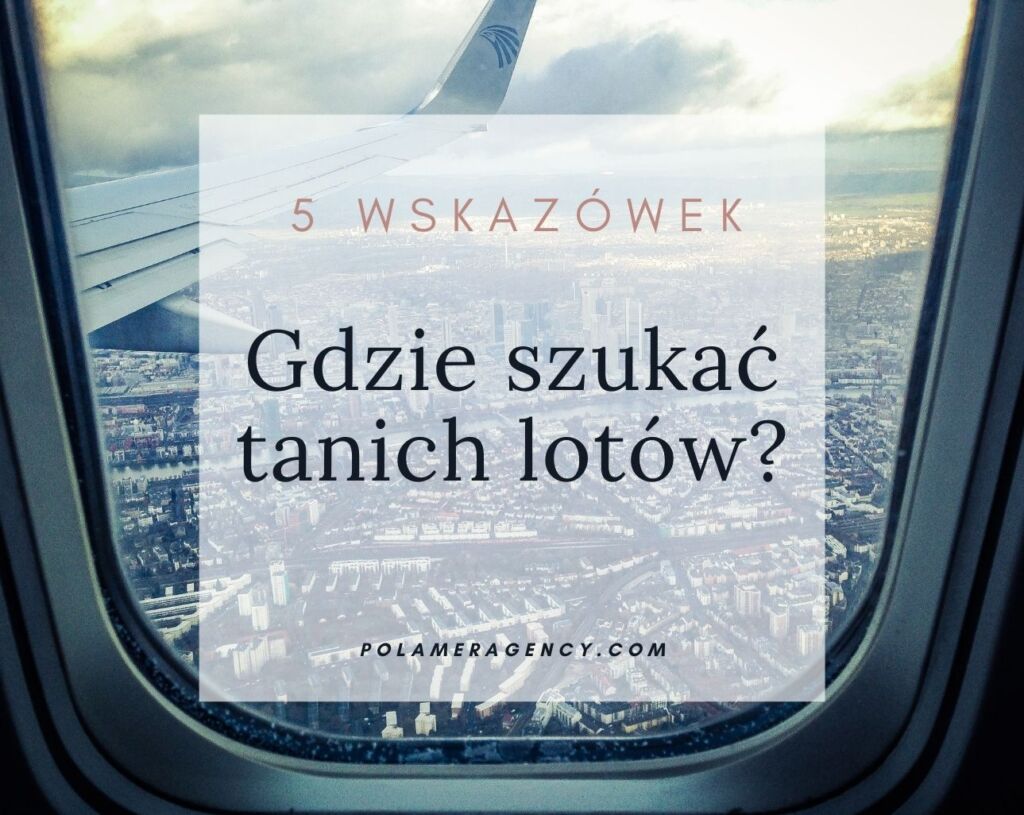 5 wskazówek, gdzie szukać tanich lotów