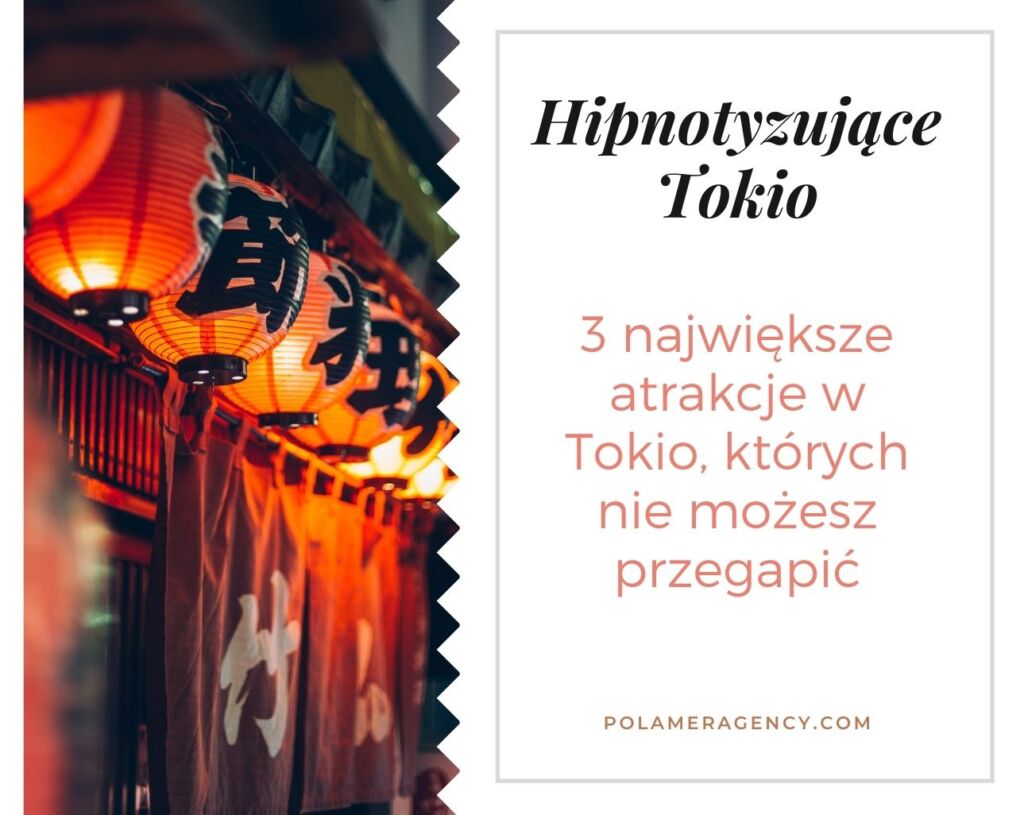 3 największe atrakcje w Tokio, których nie możesz przegapić