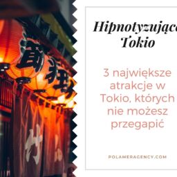 3 największe atrakcje w Tokio, których nie możesz przegapić