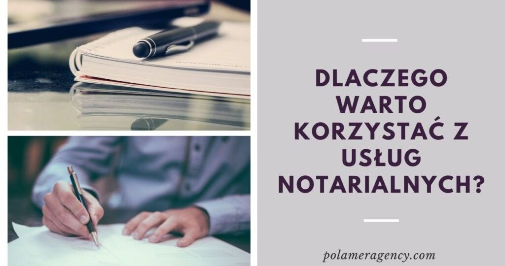 Dlaczego warto korzystać z uslug notarialnych?