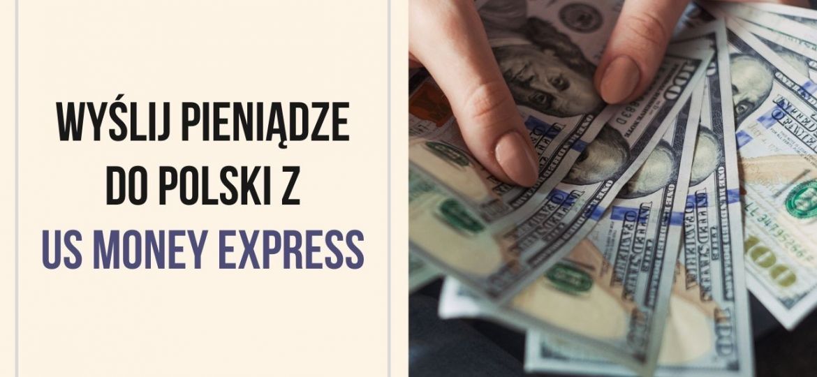 Wyślij pieniądze do Polski z US Money Express