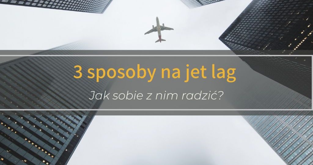 3 sposoby na jet lag