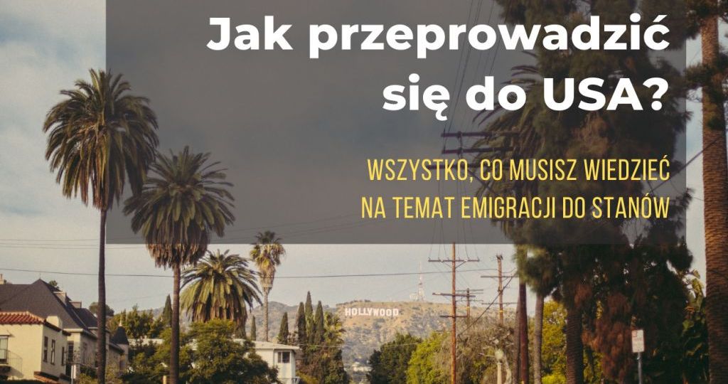 Jak przeprowadzić się do USA?