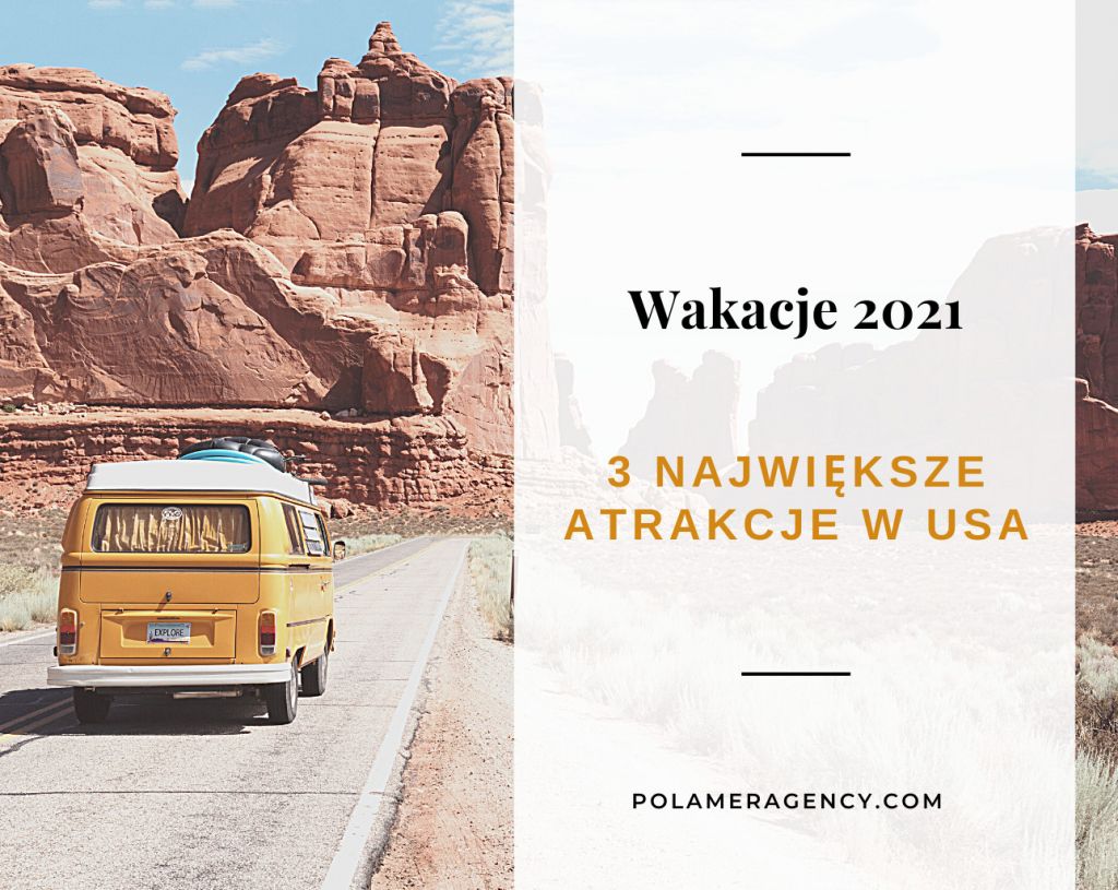 3 największe atrakcje w USA - Wakacje 2021