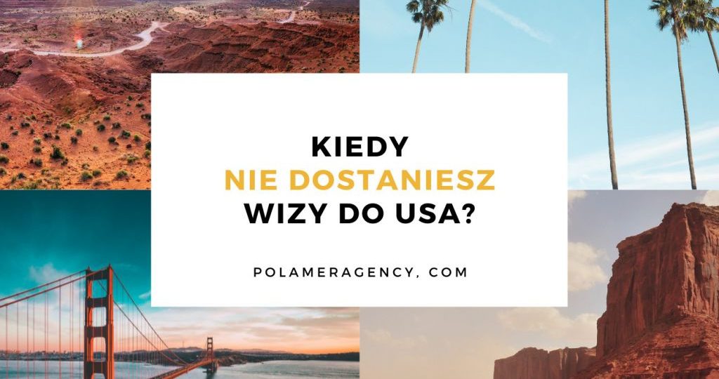 Kiedy nie dostaniesz wizy do USA?