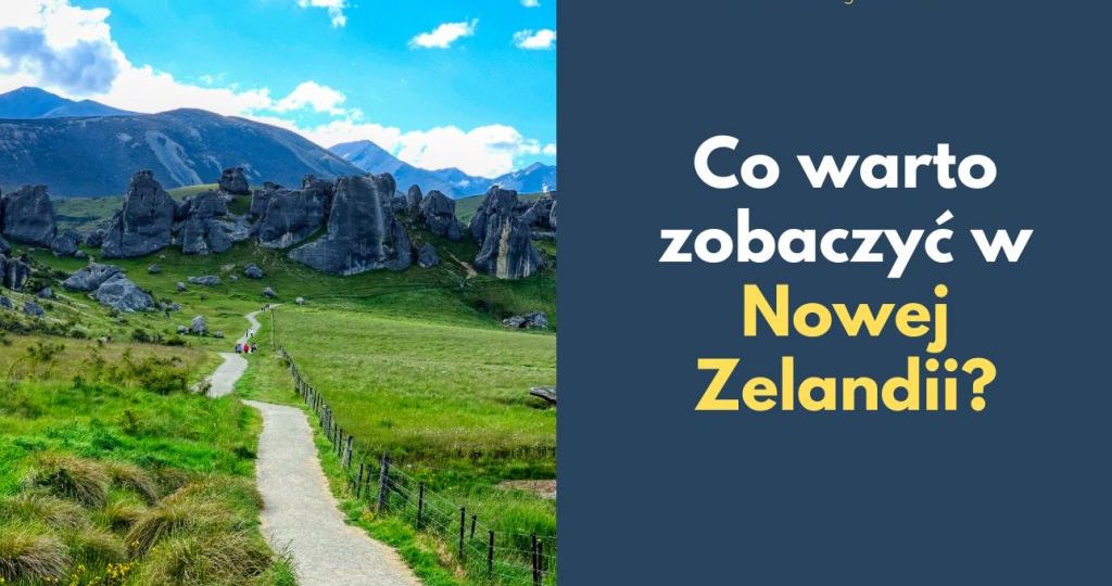 Co warto zobaczyć w Nowej Zelandii?