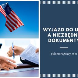 Wyjazd do USA a niezbędne dokumenty