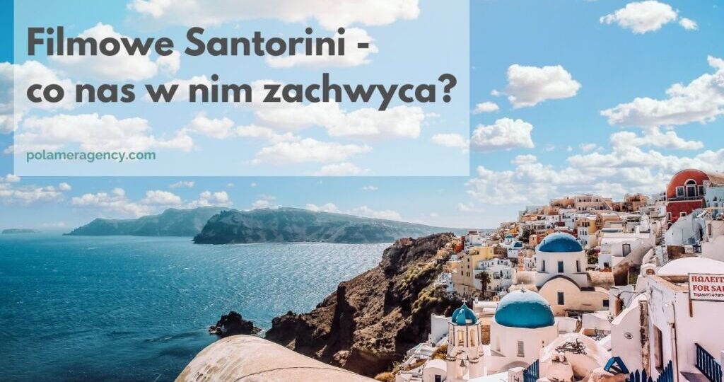 Filmowe Santorini - co nas w nim zachwyca