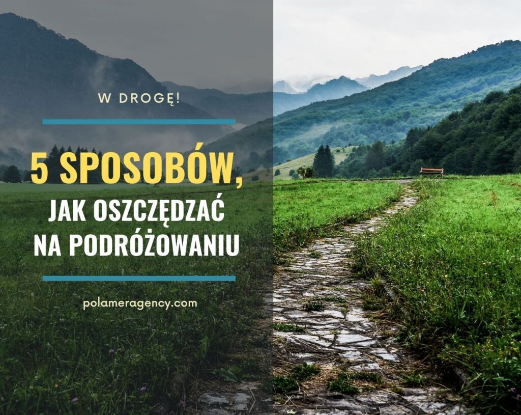 5 sposobów, jak oszczędzać na podróżowaniu