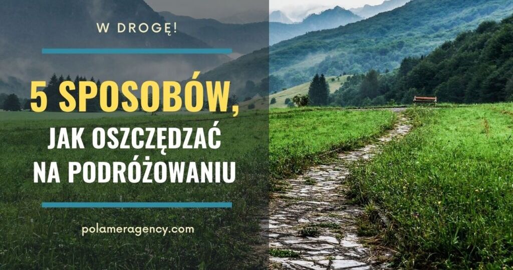 5 sposobów, jak oszczędzać na podróżowaniu