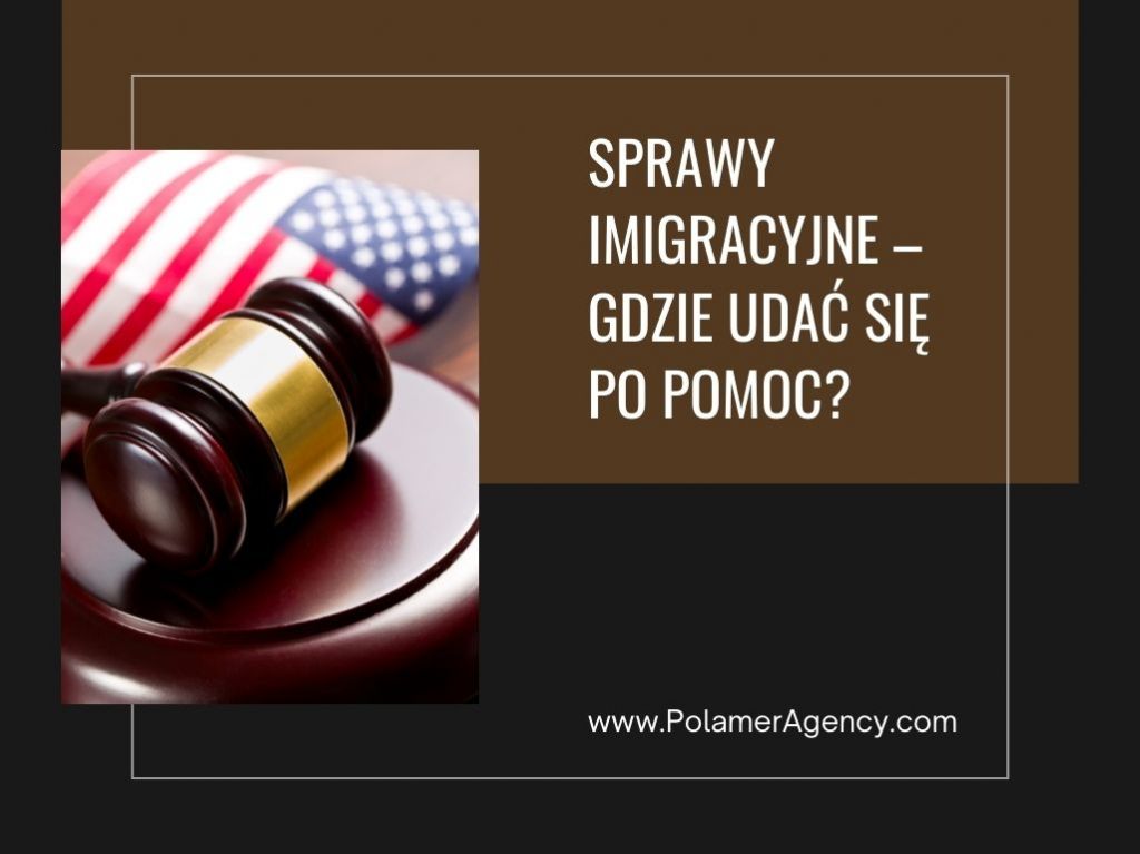 SPRAWY IMIGRACYJNE – GDZIE UDAĆ SIĘ PO POMOC